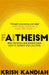 Faitheism: Why Christians and Atheists Have More in Common Than You Think by Krish Kandiah
