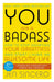 You Are a Badass by Jen Sincero