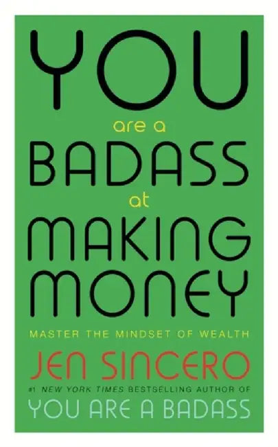 You Are a Badass at Making Money by Jen Sincero