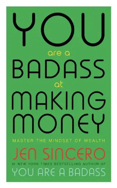 You Are a Badass at Making Money by Jen Sincero