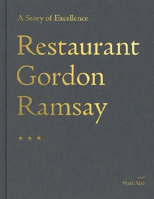 Restaurant Gordon Ramsay: A Story of Excellence by Gordon Ramsay
