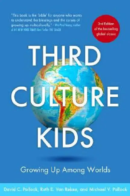 Third Culture Kids 3rd Edition: Growing Up Among Worlds by Ruth E. Van Reken