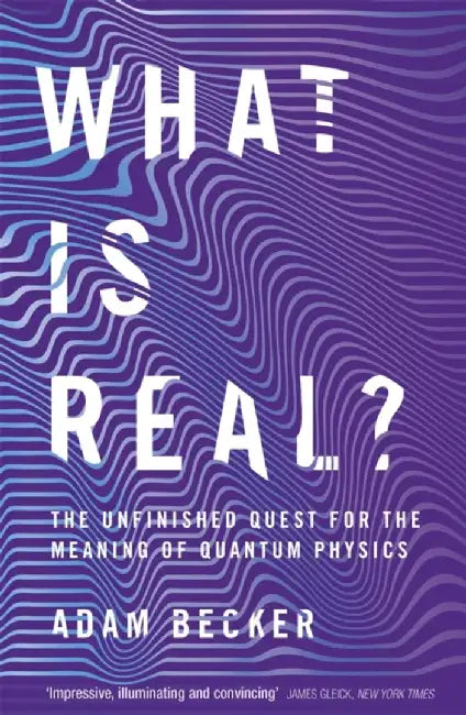 What is Real? by Adam Becker