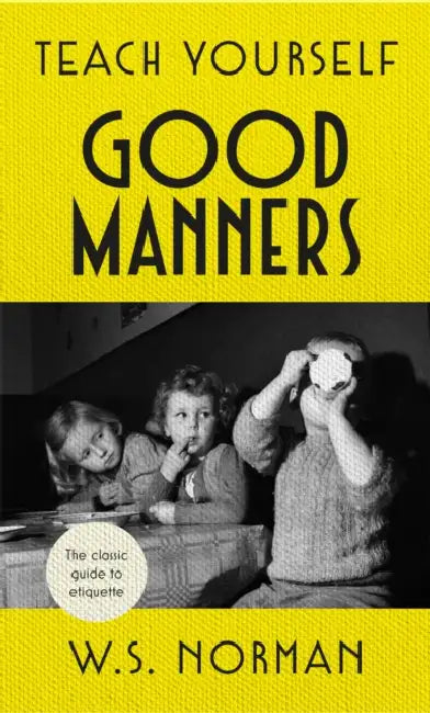 Teach Yourself Good Manners by W. S. Norman