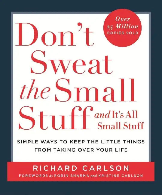 Don’t Sweat the Small Stuff and it's all small stuff 