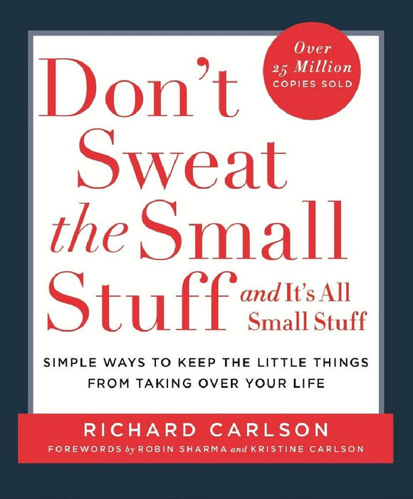 Don’t Sweat the Small Stuff and it's all small stuff  by Richard Carlson