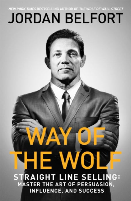 Way of the Wolf: Straight line selling: Master the art of persuasion, influence, and success  by Lynn Fulton