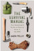 The Survival Manual: The Adventurer's Guide to Surviving in the Wild by Jason Polley