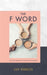 The F Word: A personal exploration of modern female friendship  by Lily Pebbles