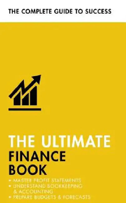 The Ultimate Finance Book: Master Profit Statements, Understand Bookkeeping & Accounting, Prepare Budgets & Forecasts by Roger Mason