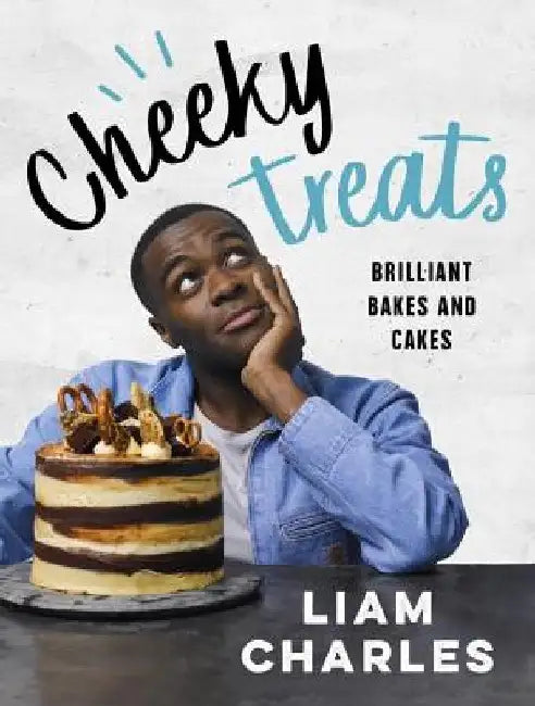 Cake Boy: The Kitchen Diaries: Recipes to Delight and Devour from Great British Bake Off Star Liam Charles by Liam Charles