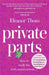 Private Parts: How to Really Live with Endometriosis by Eleanor Thom