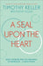 A Seal Upon the Heart by Timothy Keller