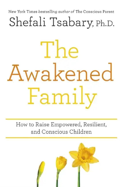 The Awakened Family by Dr Shefali Tsabary