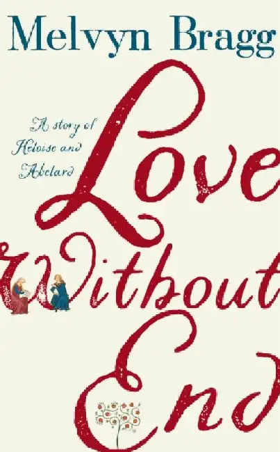 Love Without End by Melvyn Bragg