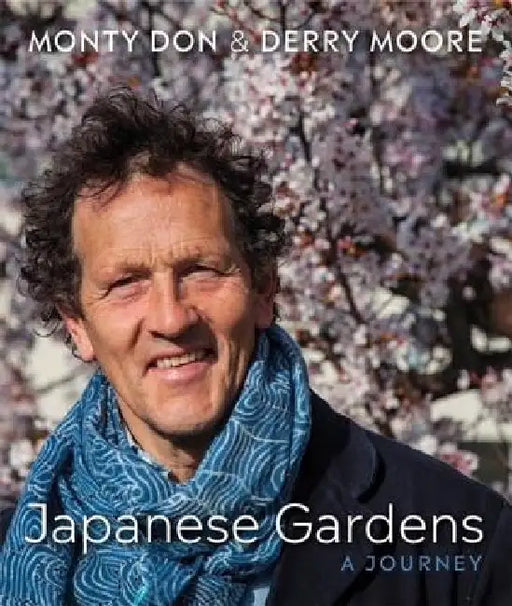 Japanese Gardens: A Personal Journey by Monty Don