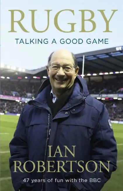 Rugby: Talking A Good Game by Ian Robertson