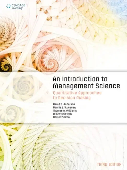 An Introduction to Management Science by David (University of Cincinnati) Anderson