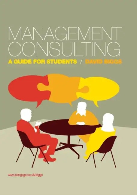 Management Consulting A Guide For Students by Senior Clinical Scientist David Biggs
