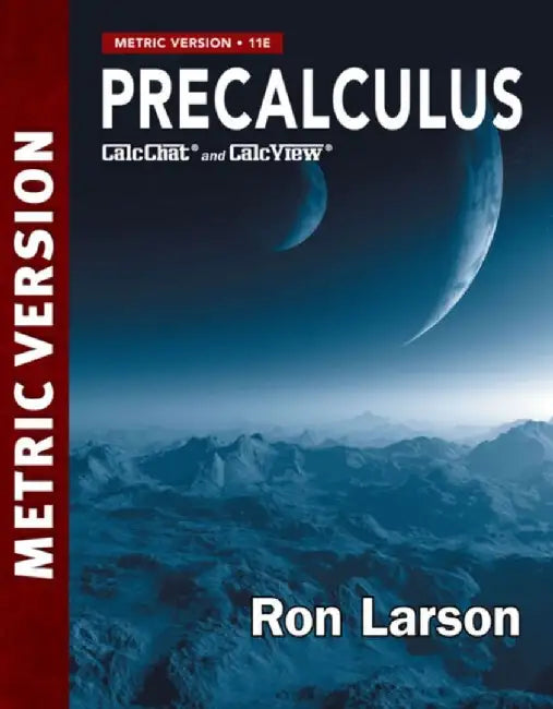Precalculus Metric Version by Ron (The Pennsylvania State University, The Behrend College) Larson