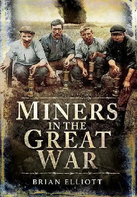 Miners and the Great War by Brian Elliott