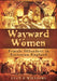 Wayward Women: Female Offending in Victorian England by Lucy Williams