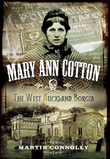Mary Ann Cotton - Dark Angel: Britain's First Female Serial Killer by Martin Connolly