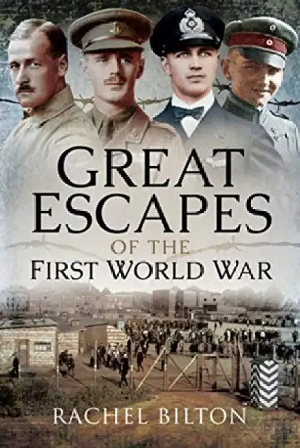 Great Escapes of the First World War by Rachel Bilton