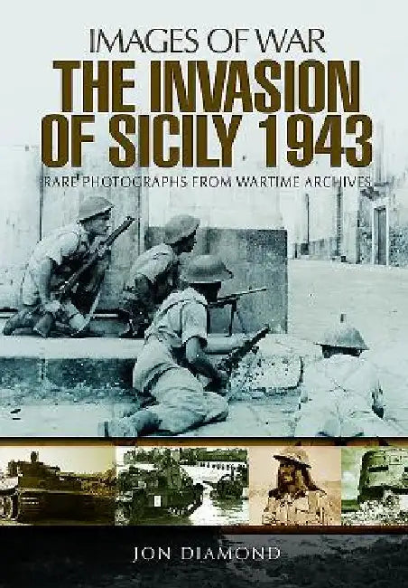 The Invasion of Sicily 1943 by Jon Diamond