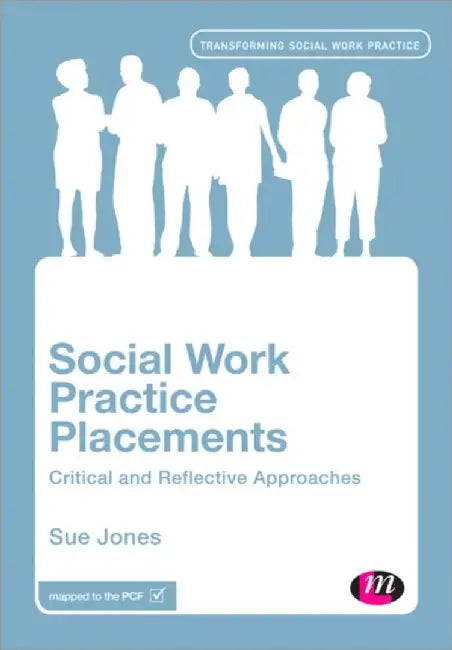 Social Work Practice Placements: Critical and Reflective Approaches by Sue