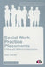 Social Work Practice Placements: Critical and Reflective Approaches by Sue Jones