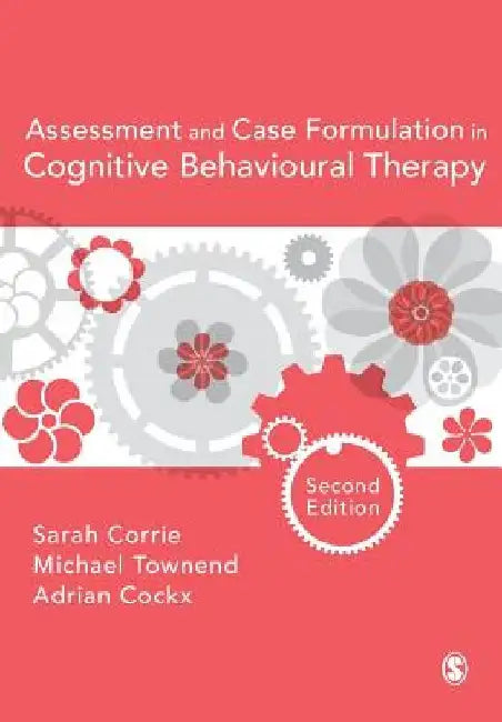 Assessment and Case Formulation in Cognitive Behavioural Therapy by Sarah Corrie