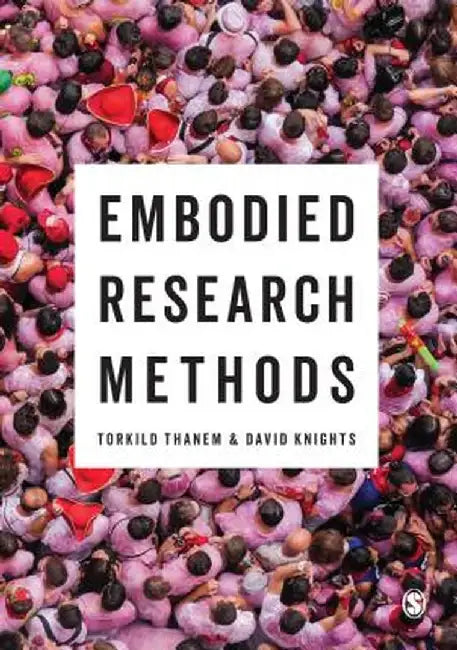 Embodied Research Methods by Torkild Thanem