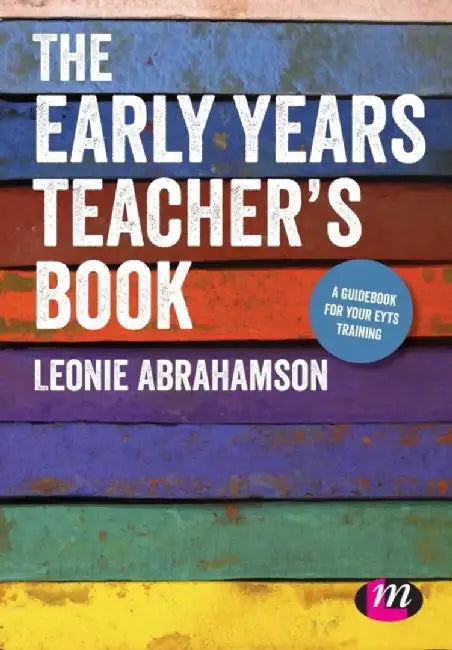 The Early Years Teacher's Book: A guidebook for training by Leonie
