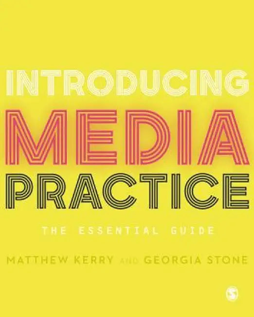 Introducing Media Practice: The Essential Guide by Matthew Kerry
