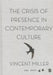 The Crisis of Presence in Contemporary Culture: Ethics, Privacy and Speech in Mediated Social Life by Vincent