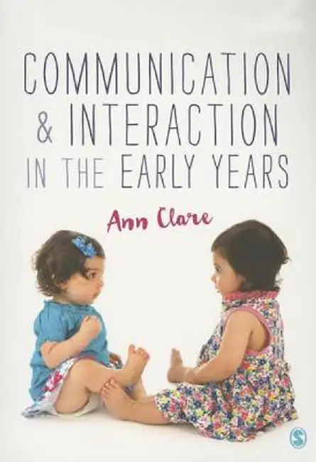 Communication and Interaction in the Early Years by Ann Clare