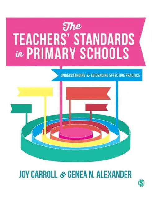 The Teachers’ Standards in Primary Schools: Understanding and Evidencing Effective Practice by Joy