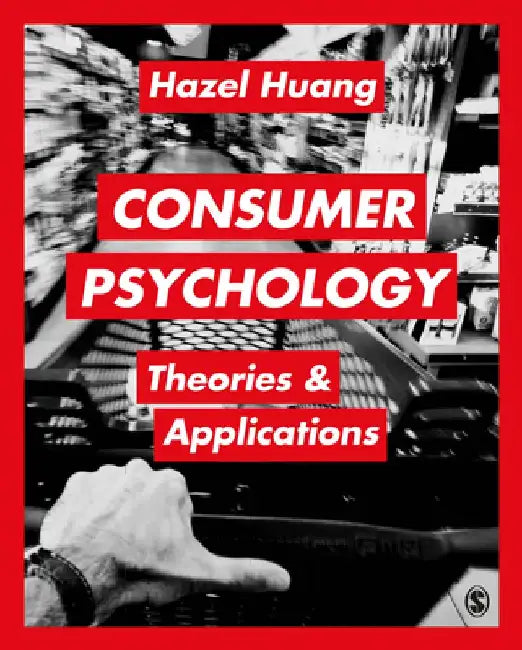 Consumer Psychology: Theories & Applications by Hazel H. Huang