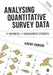 Analysing Quantitative Survey Data for Business and Management Students by Jeremy Dawson