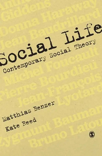 Social Life: Contemporary Social Theory by Matthias Benzer