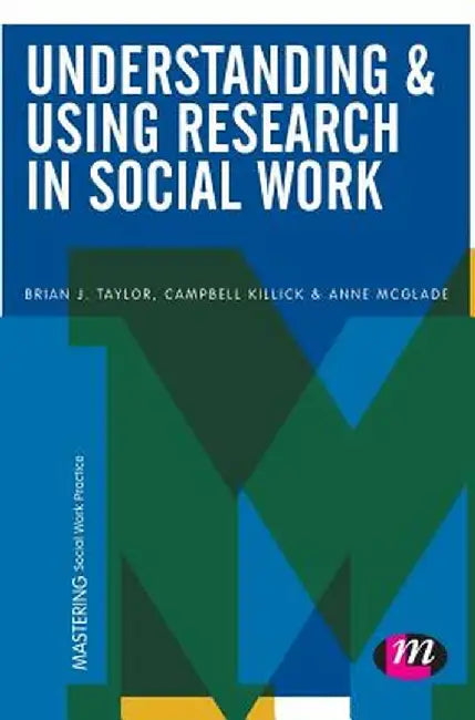 Understanding and Using Research in Social Work by Brian J. Taylor