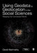 Using Geodata and Geolocation in the Social Sciences: Mapping our Connected World by David