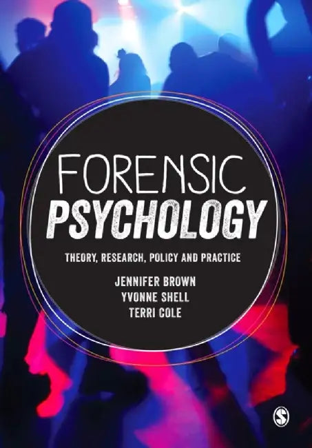 Forensic Psychology: Theory, research, policy and practice by Jennifer