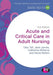 Acute and Critical Care in Adult Nursing by Desiree