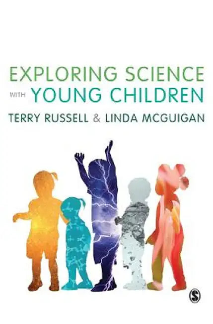 Exploring Science with Young Children: A Developmental Perspective by Terry Russell