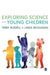 Exploring Science with Young Children: A Developmental Perspective by Terry Russell