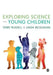 Exploring Science with Young Children: A Developmental Perspective by Terry Russell