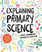 Explaining Primary Science by Paul