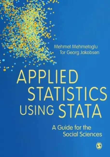 Applied Statistics Using Stata: A Guide for the Social Sciences by Mehmet